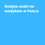 Kolejne ataki na medyków w Polsce