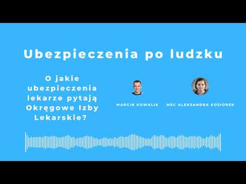 O jakie ubezpieczenia lekarze pytają Okręgowe Izby Lekarskie Wywiad Mec Aleksandra Kosiorek