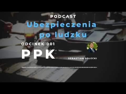 PPK: od kiedy? Terminy wprowadzenia dla poszczególnych grup. (Podcast Ubezpieczenia po ludzku 001)