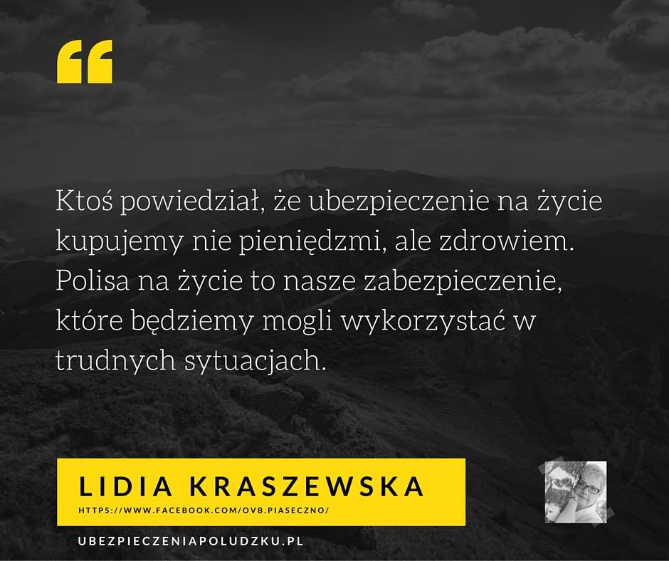 Lidia Kraszewska - Kto powinien kupic ubezpieczenie na zycie cytat