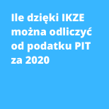 Zobacz ile dzięki IKZE można odliczyć od podatku PIT za 2020.