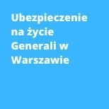 Ubezpieczenie na życie Generali Warszawa