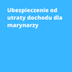 Ubezpieczenie od utraty dochodu dla marynarzy