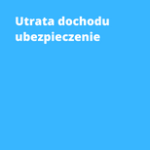 Utrata dochodu ubezpieczenie