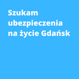 Szukam ubezpieczenia na życie Gdańsk