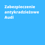 zabezpieczenie antykradzieżowe audi Warszawa