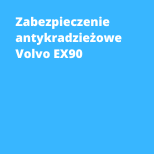 Zabezpieczenie antykradzieżowe Volvo EX90