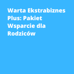 Warta Ekstrabiznes Plus: Pakiet Wsparcie dla Rodziców