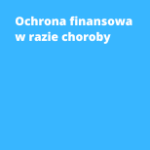 Ochrona finansowa w razie choroby