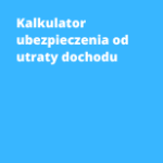 Kalkulator ubezpieczenia od utraty dochodu