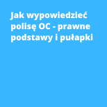 Jak wypowiedzieć polisę OC - prawne podstawy i pułapki