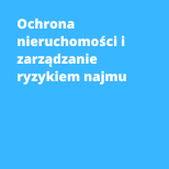 Ochrona nieruchomości i zarządzanie ryzykiem najmu