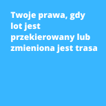 Twoje prawa, gdy lot jest przekierowany lub zmieniona jest trasa
